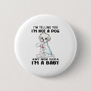 Dog Lover I'm Telling You I'm Not A Maltese Dog 6 Cm Round Badge