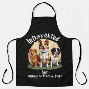 Dog lover Introverted but Willing to discuss Dogs Apron