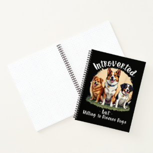 Dog lover Introverted but Willing to discuss Dogs Notebook