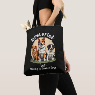 Dog lover Introverted but Willing to discuss Dogs Tote Bag