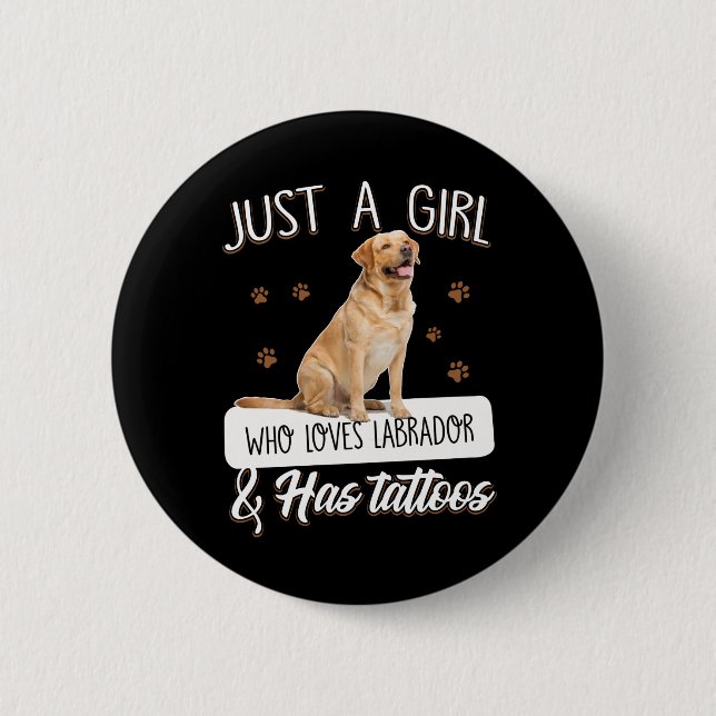 Dog Lover | Just A Girl Who Loves Labrador Tattoos 6 Cm Round Badge (Front)