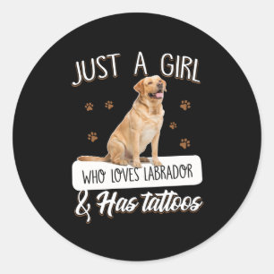 Dog Lover   Just A Girl Who Loves Labrador Tattoos Classic Round Sticker