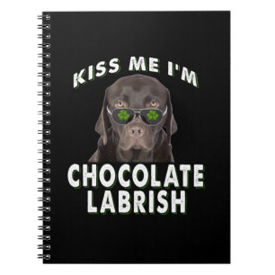 Dog Lover Kiss Me I'm Chocolate Labrish Notebook