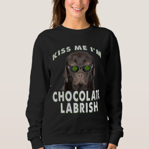 Dog Lover Kiss Me I'm Chocolate Labrish Sweatshirt