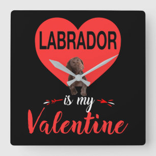 Dog Lover Labrador Is My Valentine Square Wall Clock