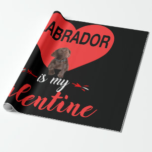 Dog Lover Labrador Is My Valentine Wrapping Paper