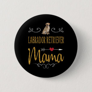Dog Lover   Labrador Retriever Mama 6 Cm Round Badge