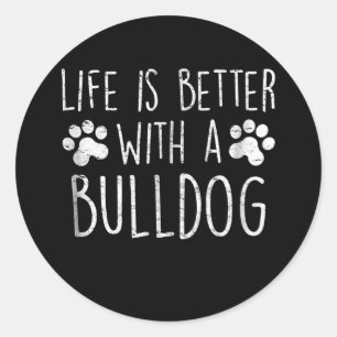Dog Lover Life Is Better With A Bulldog Mum Gift Classic Round Sticker