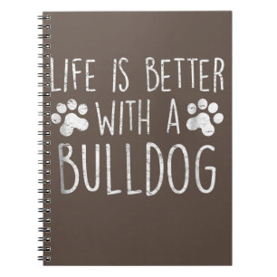 Dog Lover Life Is Better With A Bulldog Mum Gift Notebook
