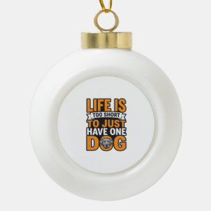 Dog Lover Life Is Too Short Vintage Shirt Design_1 Ceramic Ball Christmas Ornament