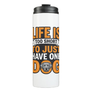 Dog Lover Life Is Too Short Vintage Shirt Design_1 Thermal Tumbler