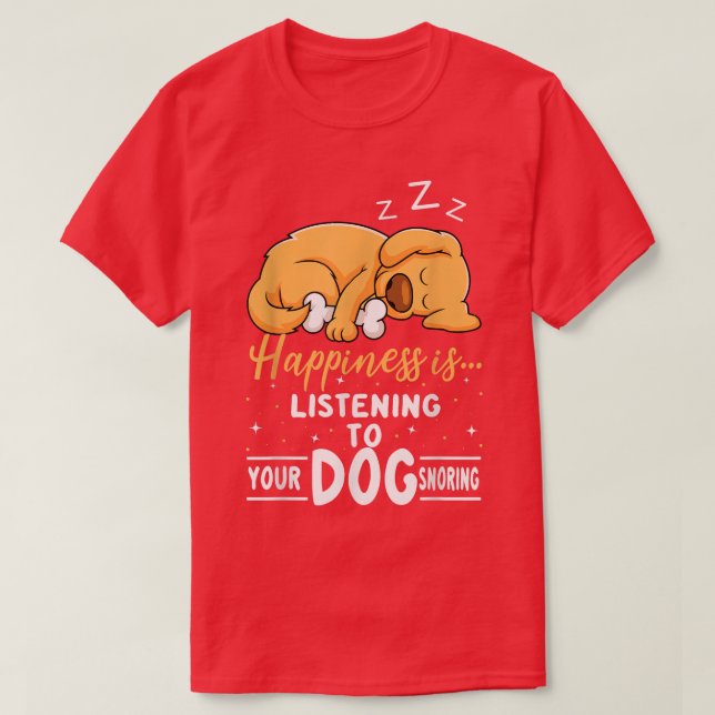 Dog Lover Motif  Happiness Is Your Dog Snoring  T-Shirt (Design Front)