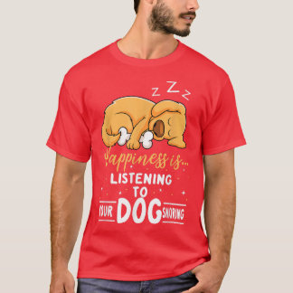 Dog Lover Motif  Happiness Is Your Dog Snoring  T-Shirt