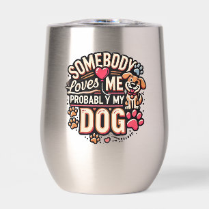 Dog Lover Mug Somebody Loves Me Probably My Dog
