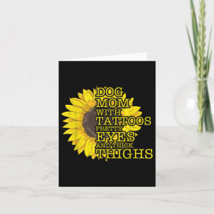 Dog Lover Mum With Tattoos And Pretty Eyes Sunflow Card