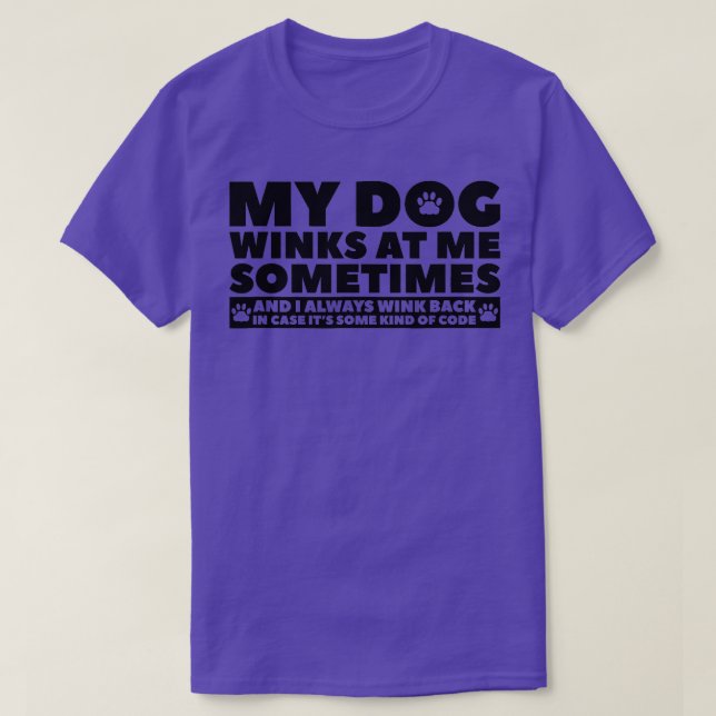 Dog Lover My Dog Winks At Me Sometimes T-Shirt (Design Front)