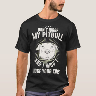 Dog Lover Pittie Mum Dad Puppy Owner Don't Judge M T-Shirt