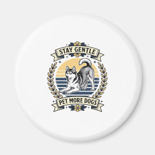 Dog Lover Shirt Stay Gentle Pet More Dogs Vintage Magnet