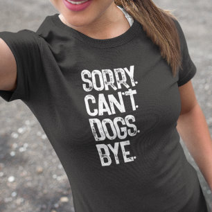 Dog lover Sorry Can't Funny T-Shirt