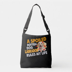 Dog Lover Spoiled Rotten Labrador Rules My Life Crossbody Bag