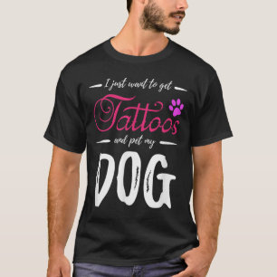 Dog Lover Tattoo Funny Dog Mum Gift Idea T-Shirt