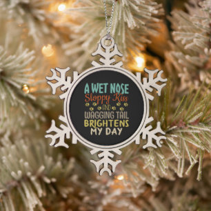 Dog Lover Wet Nose, Sloppy Kiss Quote Snowflake Pewter Christmas Ornament