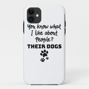 Dog Lover What I Like About People Their Dogs iPhone 11 Case