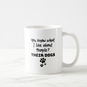 Dog Lover What I Like About People Their Dogs Coffee Mug