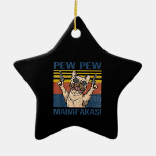 Dog Lovers Bulldog Pew Pew Madafakas Ceramic Ornament