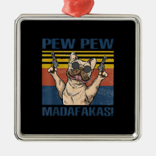 Dog Lovers   Bulldog Pew Pew Madafakas Metal Ornament