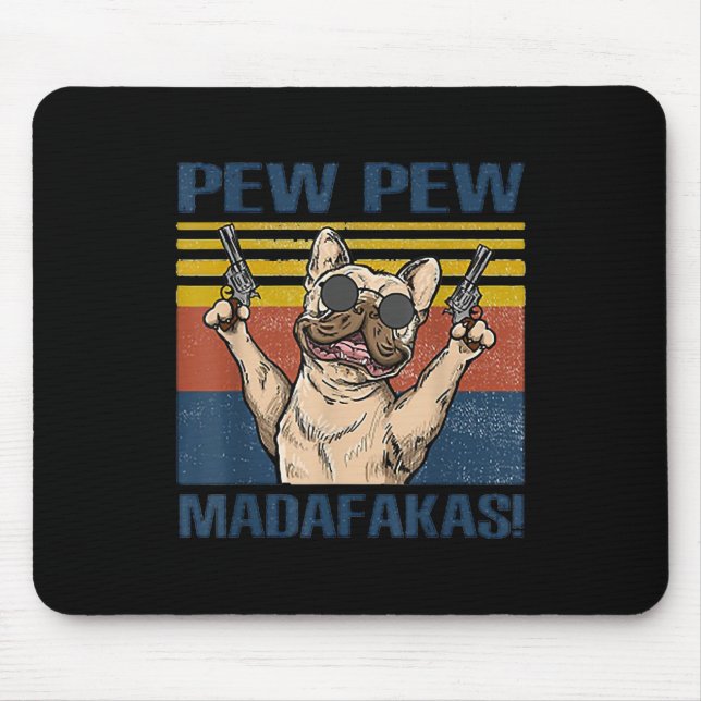 Dog Lovers | Bulldog Pew Pew Madafakas Mouse Pad (Front)