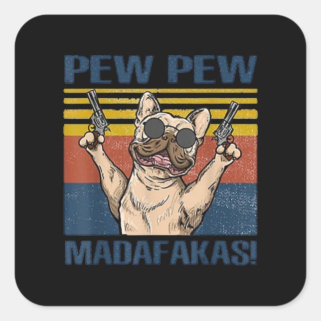 Dog Lovers | Bulldog Pew Pew Madafakas Square Sticker (Front)