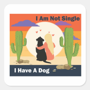 Dog Lovers I Am Not Single I Have A Dog Square Sticker