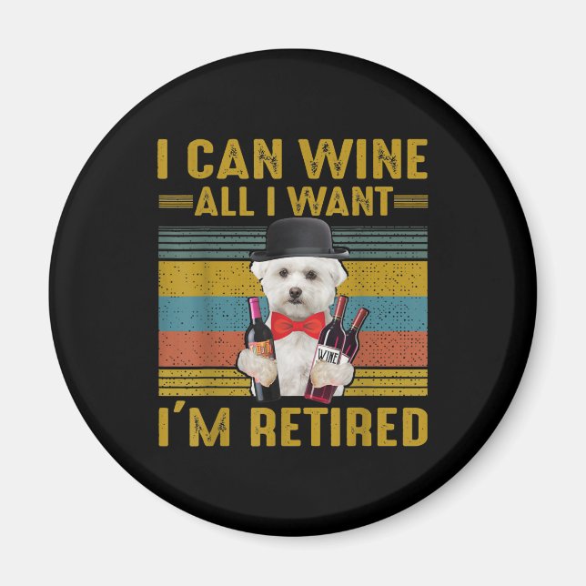 Dog Lovers | I Can Wine All I Want I'm Retired Magnet (Front)