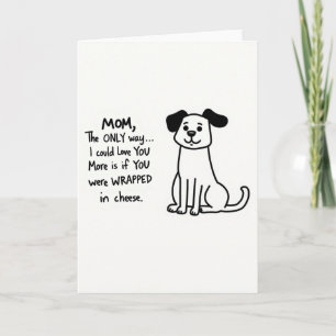 Dog Loves Mom Cheese Funny Card