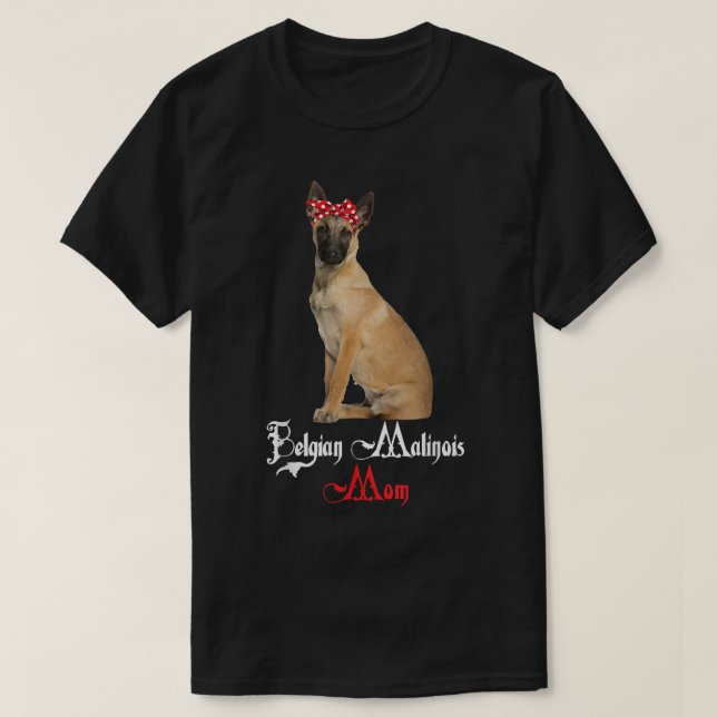 Dog Mama Puppy Mom Belgian Malinois  T-Shirt (Design Front)