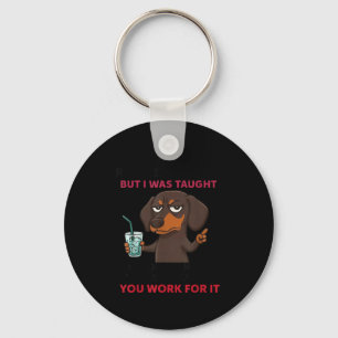 Dog Maybe I Was Raised Wrong But I Was Taught If Y Key Ring