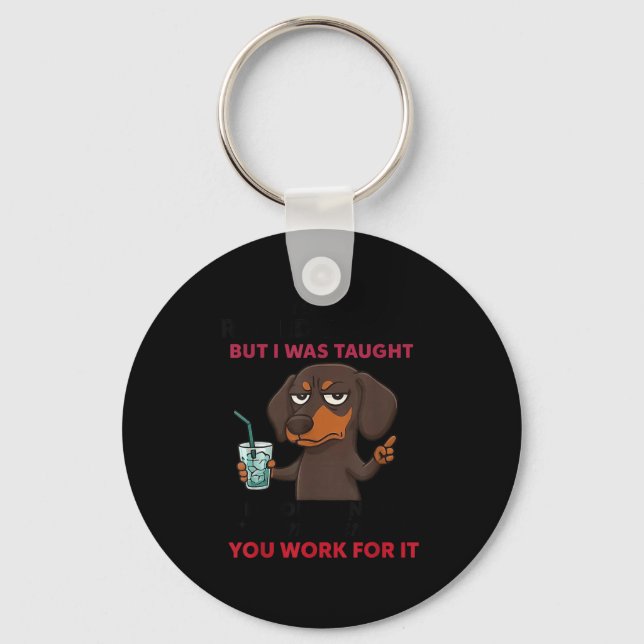 Dog Maybe I Was Raised Wrong But I Was Taught If Y Key Ring (Front)