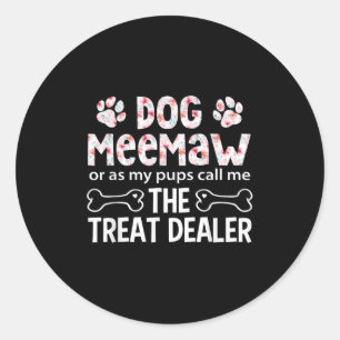 Dog Meemaw Or As My P Call Me The Treat Er  Classic Round Sticker