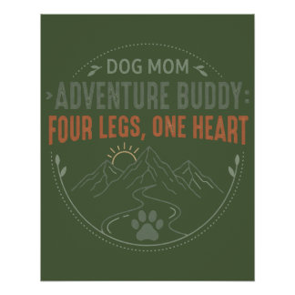 Dog Mom Adventure Buddy Four Legs One Heart. Poster