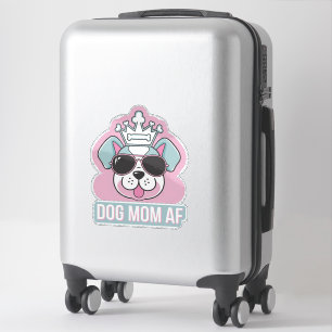 Dog Mom AF - Funny Dog Mom Design