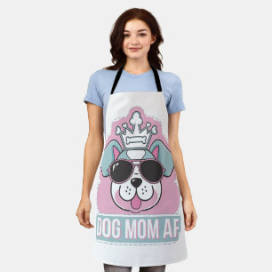 Dog Mom AF - Funny Dog Mom Design Apron