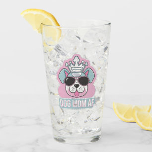 Dog Mom AF - Funny Dog Mom Design Glass