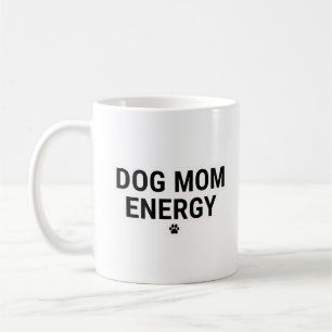 Dog Mom Energy Mug