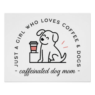 Dog mom funny coffee lovers girly quotes poster