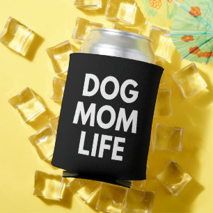 DOG MOM LIFE CAN COOLER