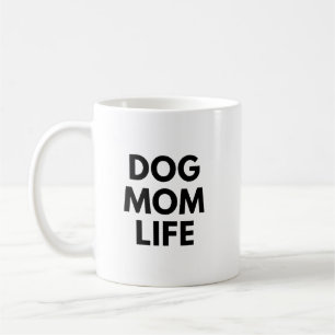 DOG MOM LIFE COFFEE MUG