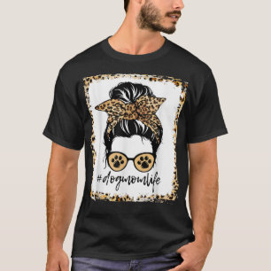 Dog Mom Life Messy Bun Leopard Print Dog Lover Mot T-Shirt