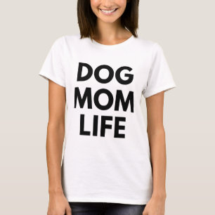 DOG MOM LIFE T-Shirt