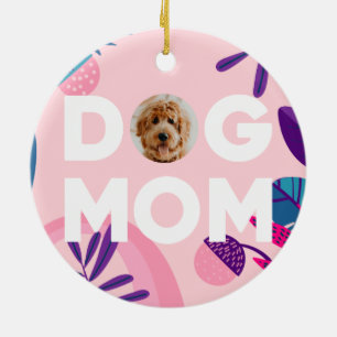 DOG MOM, Your Pup Photo, Pink Flowers & Leaves Ceramic Ornament